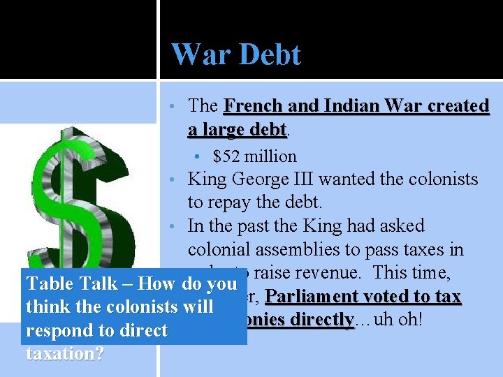 War Debt • The French and Indian War created a large debt • $52