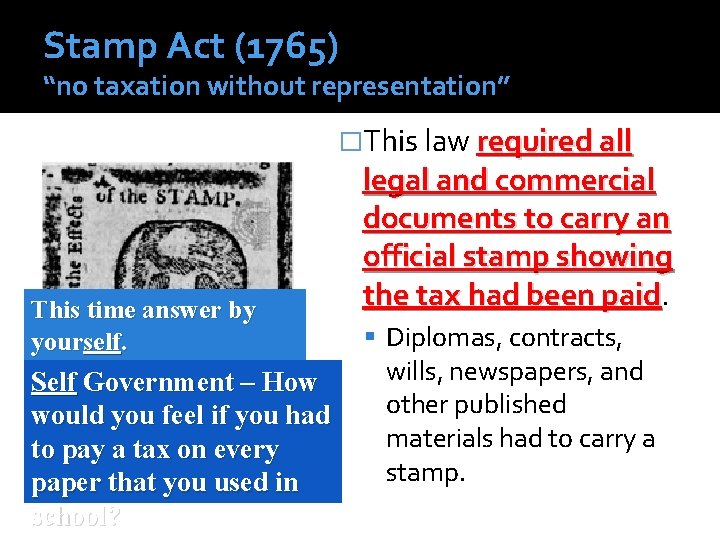 Stamp Act (1765) “no taxation without representation” �This law required all This time answer