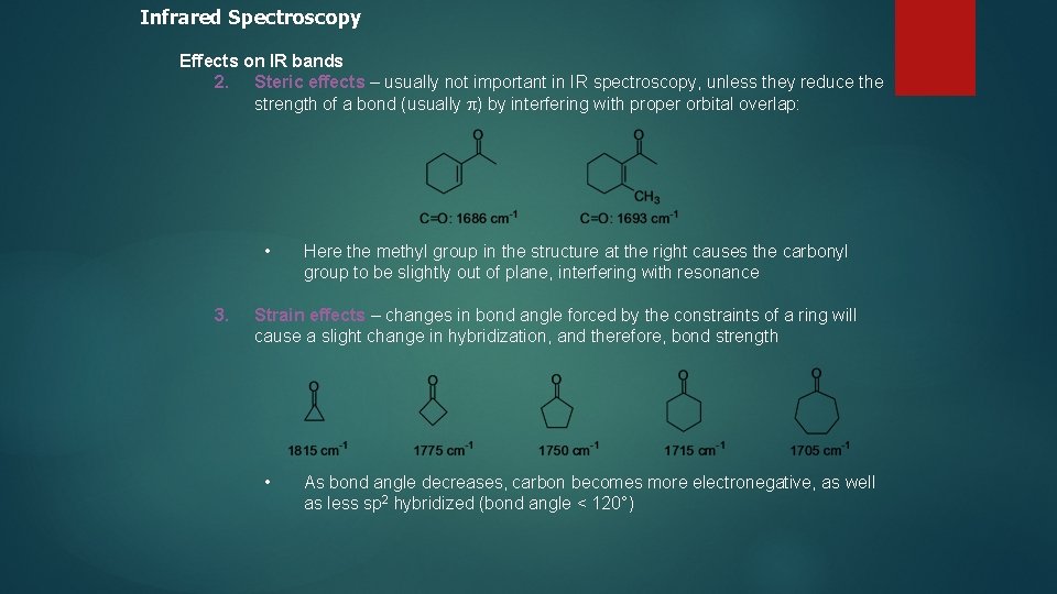 Infrared Spectroscopy Effects on IR bands 2. Steric effects – usually not important in