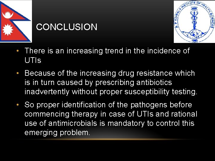 CONCLUSION • There is an increasing trend in the incidence of UTIs • Because