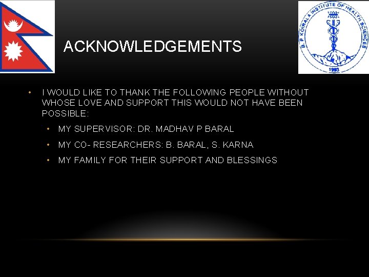ACKNOWLEDGEMENTS • I WOULD LIKE TO THANK THE FOLLOWING PEOPLE WITHOUT WHOSE LOVE AND