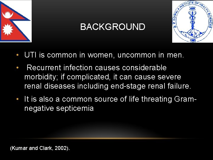 QQ BACKGROUND • UTI is common in women, uncommon in men. • Recurrent infection
