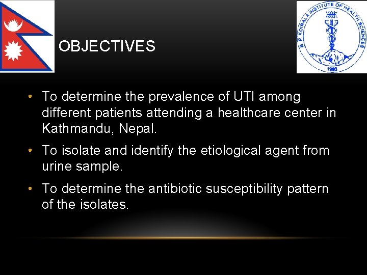 OBJECTIVES • To determine the prevalence of UTI among different patients attending a healthcare