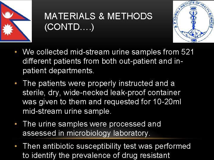 MATERIALS & METHODS (CONTD…. ) • We collected mid-stream urine samples from 521 different
