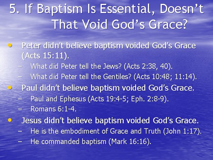 5. If Baptism Is Essential, Doesn’t That Void God’s Grace? • Peter didn’t believe
