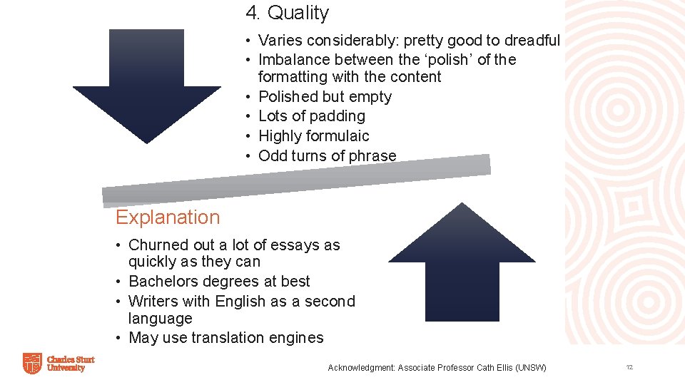4. Quality • Varies considerably: pretty good to dreadful • Imbalance between the ‘polish’
