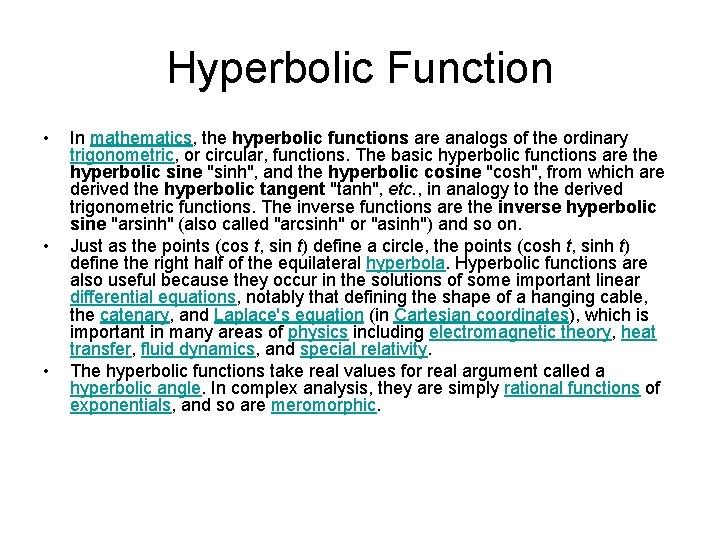 Hyperbolic Function • • • In mathematics, the hyperbolic functions are analogs of the