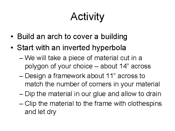 Activity • Build an arch to cover a building • Start with an inverted