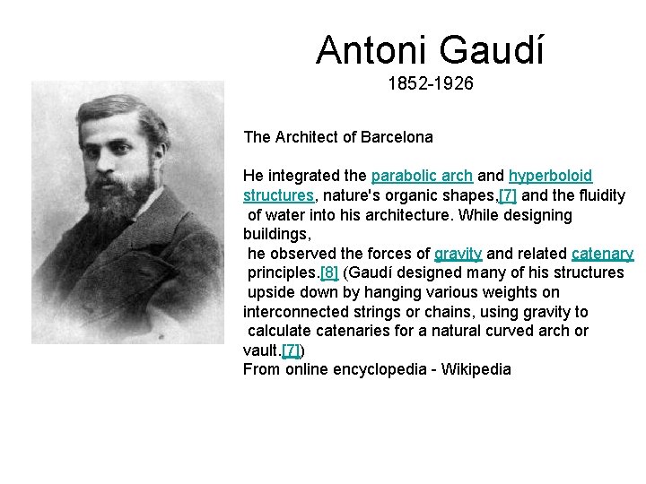 Antoni Gaudí 1852 -1926 The Architect of Barcelona He integrated the parabolic arch and