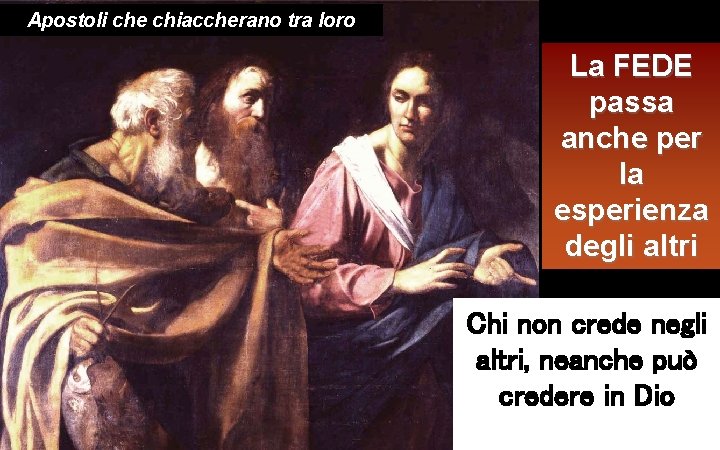 Apostoli che chiaccherano tra loro La FEDE passa anche per la esperienza degli altri