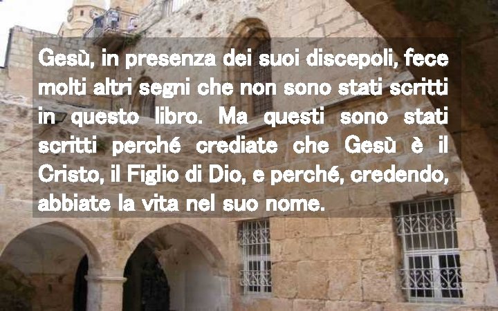 Gesù, in presenza dei suoi discepoli, fece molti altri segni che non sono stati