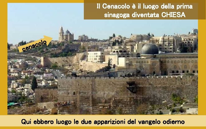 Il Cenacolo è il luogo della prima sinagoga diventata CHIESA o l o c