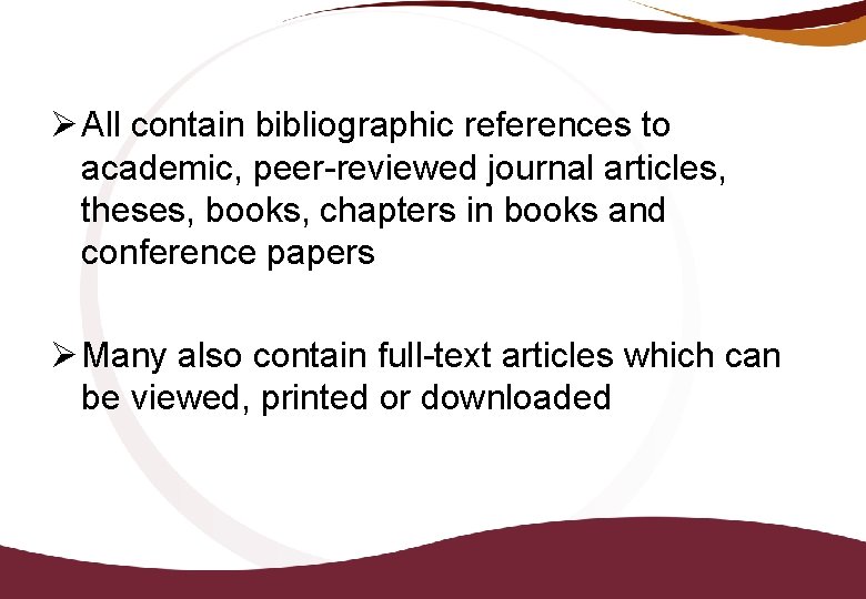 Ø All contain bibliographic references to academic, peer-reviewed journal articles, theses, books, chapters in
