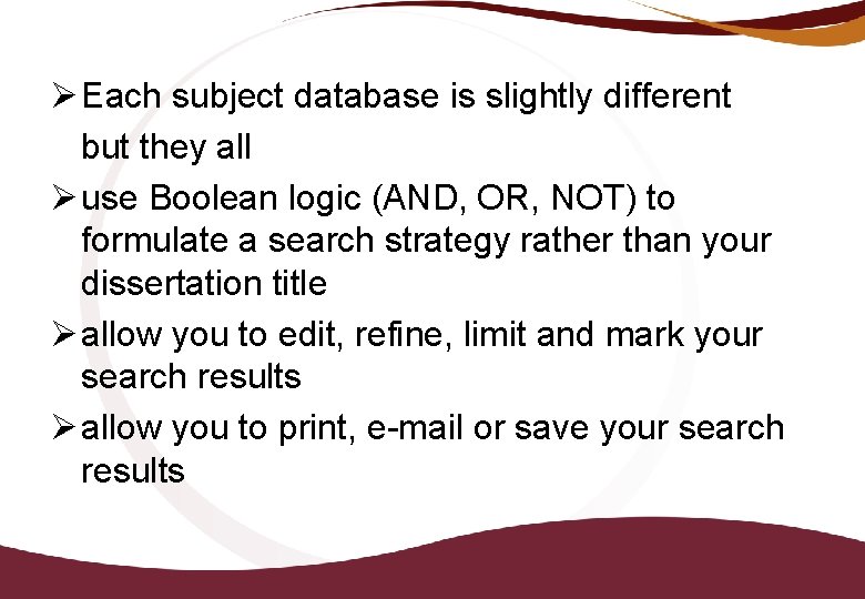 Ø Each subject database is slightly different but they all Ø use Boolean logic