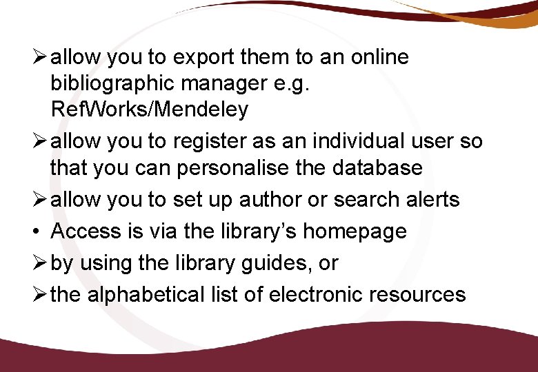 Ø allow you to export them to an online bibliographic manager e. g. Ref.