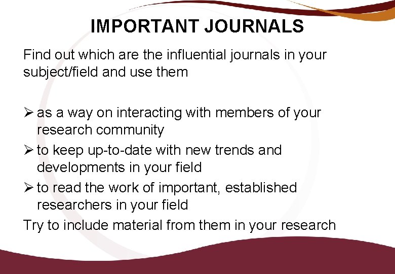 IMPORTANT JOURNALS Find out which are the influential journals in your subject/field and use