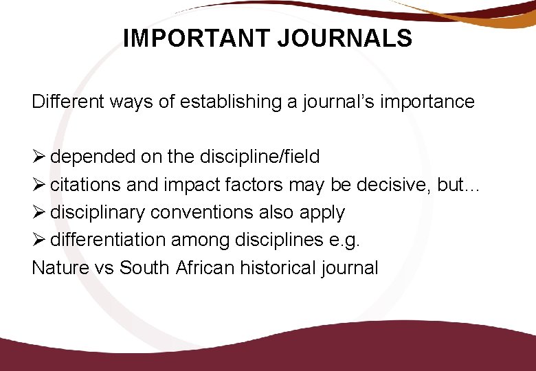 IMPORTANT JOURNALS Different ways of establishing a journal’s importance Ø depended on the discipline/field