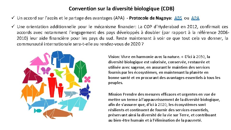 Convention sur la diversité biologique (CDB) ü Un accord sur l’accès et le partage