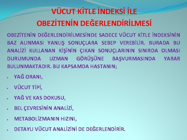 VÜCUT KİTLE İNDEKSİ İLE OBEZİTENİN DEĞERLENDİRİLMESİNDE SADECE VÜCUT KİTLE İNDEKSİNİN BAZ ALINMASI YANLIŞ SONUÇLARA