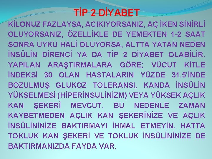 TİP 2 DİYABET KİLONUZ FAZLAYSA, ACIKIYORSANIZ, AÇ İKEN SİNİRLİ OLUYORSANIZ, ÖZELLİKLE DE YEMEKTEN 1