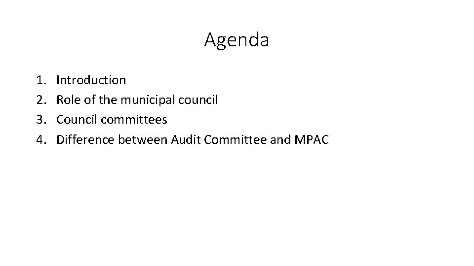 Agenda 1. 2. 3. 4. Introduction Role of the municipal council Council committees Difference