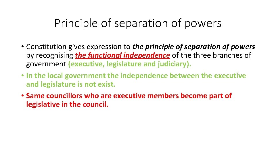 Principle of separation of powers • Constitution gives expression to the principle of separation