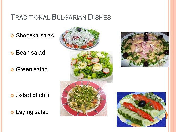 TRADITIONAL BULGARIAN DISHES Shopska salad Bean salad Green salad Salad of chili Laying salad