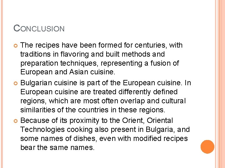 CONCLUSION The recipes have been formed for centuries, with traditions in flavoring and built
