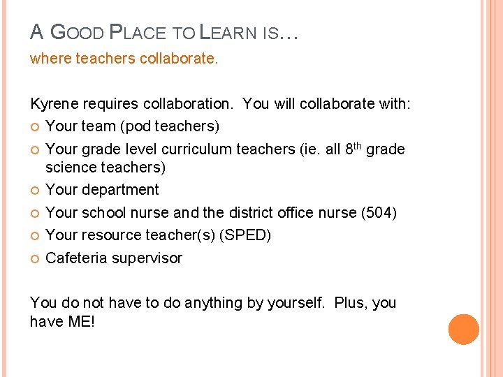A GOOD PLACE TO LEARN IS… where teachers collaborate. Kyrene requires collaboration. You will A GOOD PLACE TO LEARN IS… where teachers collaborate. Kyrene requires collaboration. You will