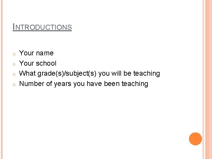 INTRODUCTIONS o o Your name Your school What grade(s)/subject(s) you will be teaching Number INTRODUCTIONS o o Your name Your school What grade(s)/subject(s) you will be teaching Number