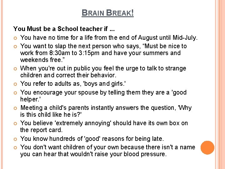 BRAIN BREAK! You Must be a School teacher if. . . You have no BRAIN BREAK! You Must be a School teacher if. . . You have no