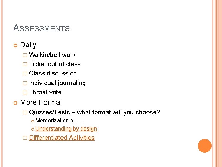 ASSESSMENTS Daily � Walkin/bell work � Ticket out of class � Class discussion � ASSESSMENTS Daily � Walkin/bell work � Ticket out of class � Class discussion �