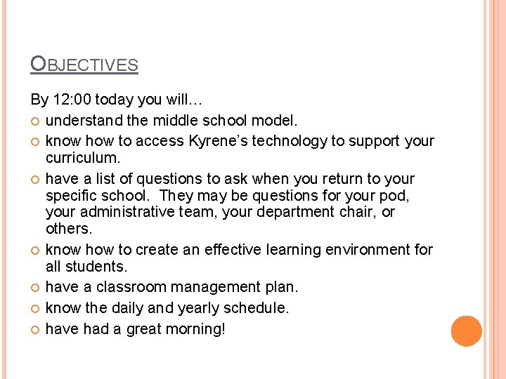 OBJECTIVES By 12: 00 today you will… understand the middle school model. know how OBJECTIVES By 12: 00 today you will… understand the middle school model. know how