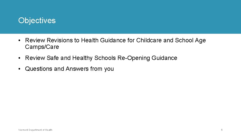 Objectives • Review Revisions to Health Guidance for Childcare and School Age Camps/Care •