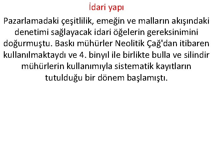 İdari yapı Pazarlamadaki çeşitlilik, emeğin ve malların akışındaki denetimi sağlayacak idari öğelerin gereksinimini doğurmuştu.