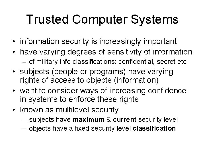 Trusted Computer Systems • information security is increasingly important • have varying degrees of