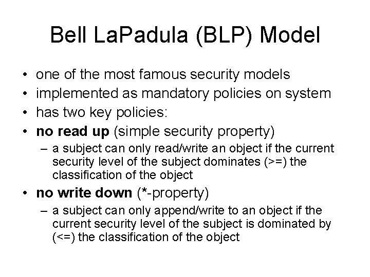 Bell La. Padula (BLP) Model • • one of the most famous security models