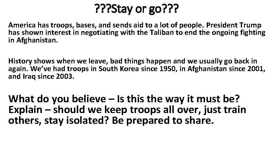 ? ? ? Stay or go? ? ? America has troops, bases, and sends