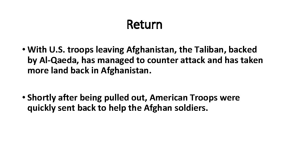 Return • With U. S. troops leaving Afghanistan, the Taliban, backed by Al-Qaeda, has