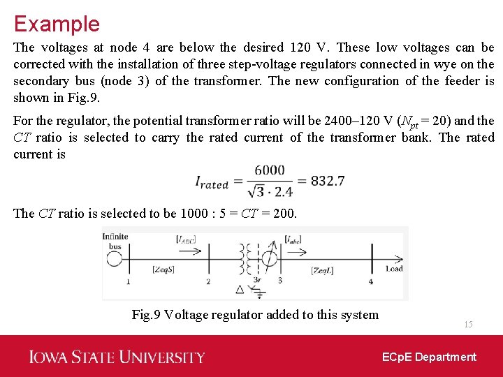 Example The voltages at node 4 are below the desired 120 V. These low