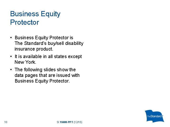 Business Equity Protector • Business Equity Protector is The Standard’s buy/sell disability insurance product.