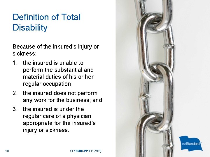 Definition of Total Disability Because of the insured’s injury or sickness: 1. the insured