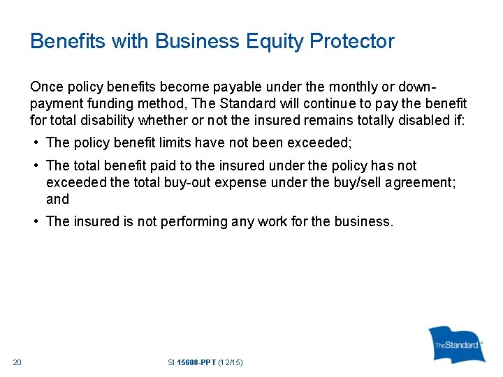 Benefits with Business Equity Protector Once policy benefits become payable under the monthly or