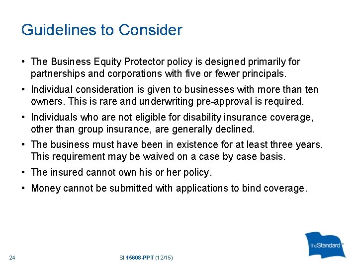 Guidelines to Consider • The Business Equity Protector policy is designed primarily for partnerships