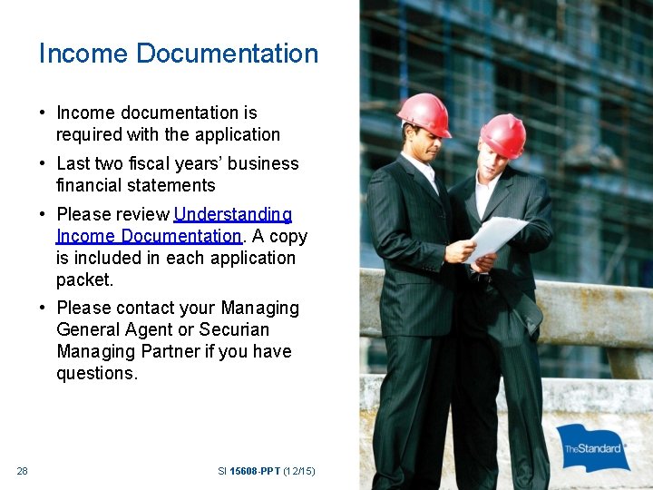 Income Documentation • Income documentation is required with the application • Last two fiscal