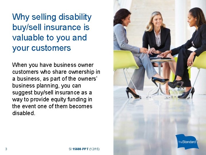 Why selling disability buy/sell insurance is valuable to you and your customers When you