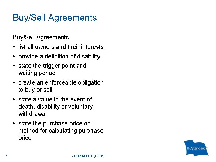 Buy/Sell Agreements • list all owners and their interests • provide a definition of