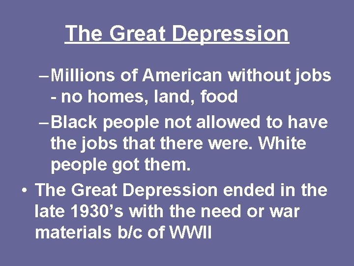 The Great Depression – Millions of American without jobs - no homes, land, food