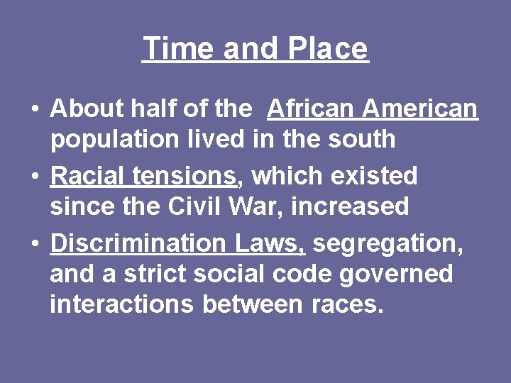 Time and Place • About half of the African American population lived in the