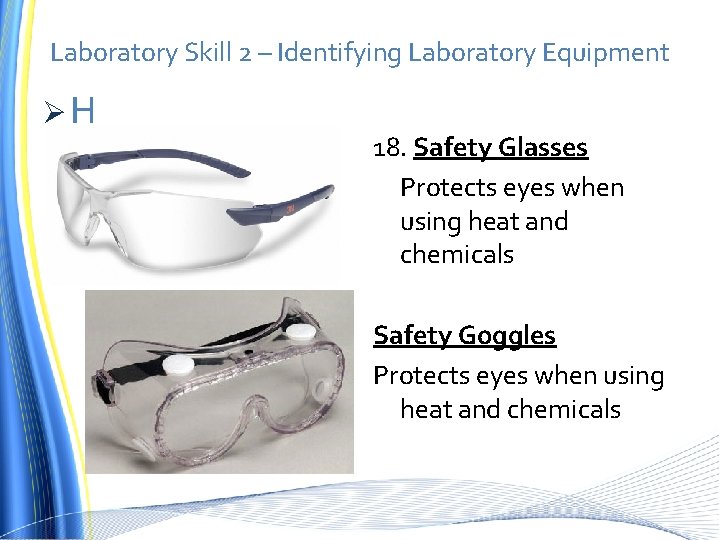 Laboratory Skill 2 – Identifying Laboratory Equipment ØH 18. Safety Glasses Protects eyes when